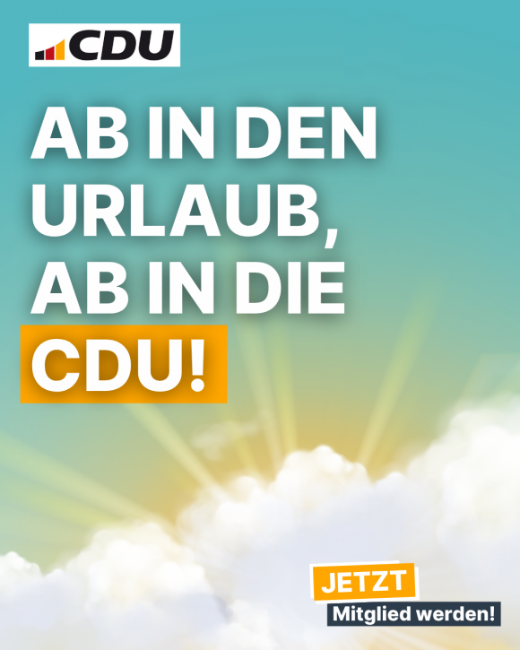 Ab in den Urlaub ab in die CDU