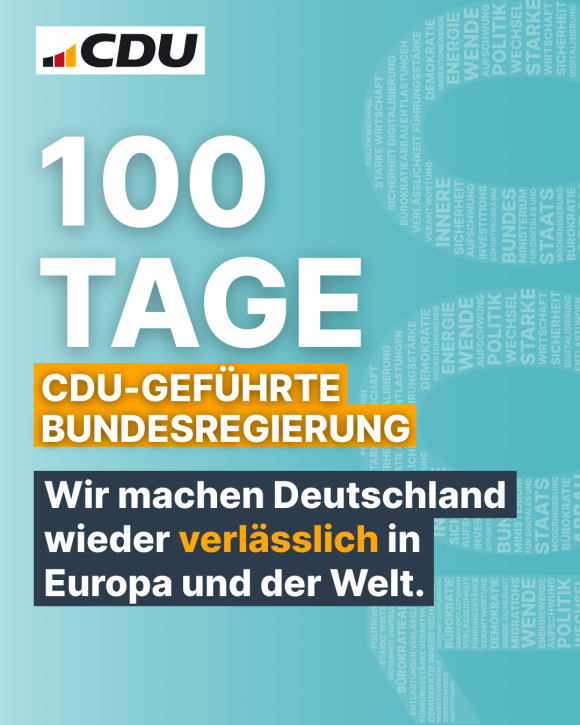 100 Tage CDU-Geführte Bundesregierung Wir machen Deutschland wieder verlässlich in Europa und der Welt