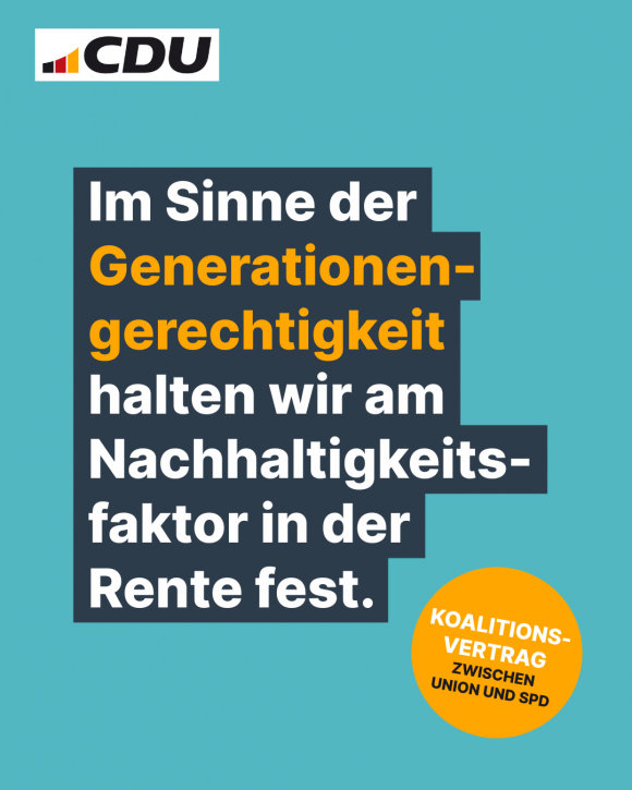 Im Sinne der Generationengerechtigkeit halten wir am Nachhaltigkeitsfaktor in der Rente fest