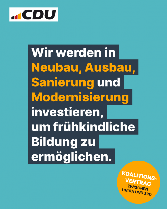 Wir werden in Neubau, Ausbau, Sanierung und Modernisierung investieren, um frühkindliche Bildung zu ermöglichen