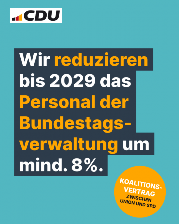 Wir reduzieren bis 2029 das Personal der Bundestags- verwaltung und mind. 8%