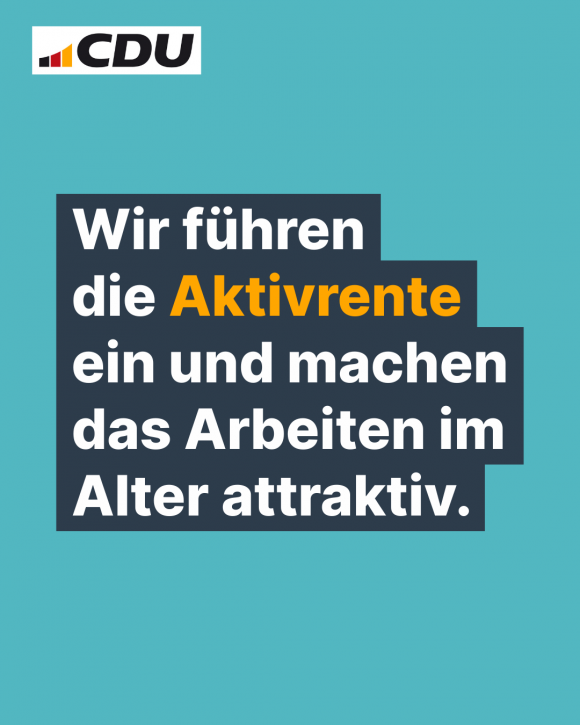 Wir führen die Aktivrente ein und machen das Arbeiten im Alter attraktiv