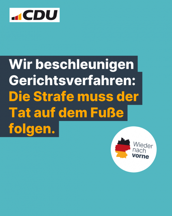 Wir beschleunigen Gerichtsverfahren: Die Strafe muss der Tat auf dem Fuße folgen. (4:5)